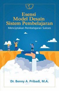 Esensi Model Desain Sistem Pembelajaran: Menciptakan Pembelajaran Sukses