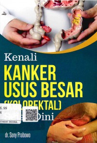 Kenali Kanker Usus Besar (Kolorektal) Sejak Dini