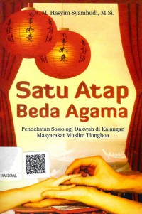 Satu Atap Beda Agama: Pendekatan Sosiologi Dakwah di Kalangan Masyarakat Muslim Tionghoa