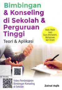 Bimbingan & Konseling di Sekolah & Perguruan Tinggi : Teori & Aplikasi