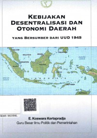 Kebijakan Desentralisasi dan Otonomi Daerah yang Bersumber dari UUD 1945