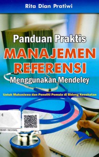 Panduan Praktis Manajemen Referensi Menggunakan Mendeley untuk Mahasiswa dan Peneliti Pemula di Bidang Kesehatan