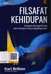 Filsafat Kehidupan: Kenapa Semua Ini Ada  dan Kenapa Hanya Ini yang Ada?