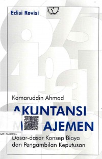 Akuntansi Manajemen: Dasar-Dasar Konsep Biaya dan Penambilan Keputusan