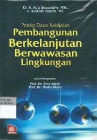 Prinsip Dasar Kebijakan Pembangunan Berkelanjutan Berwawasan Lingkungan