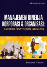 Manajemen kinerja korporasi dan organisasi: panduan penyususnan indikator