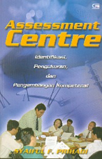 Assessment Centre: Identifikasi, Pengukuran, dan Pengembangan Kompetensi