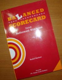 Balanced scorecard: untuk reformasi birokrasi