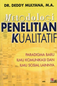 Metodologi Penelitian Kualitatif: Paradigma Baru Ilmu Komunikasi dan Ilmu Sosial lainnya