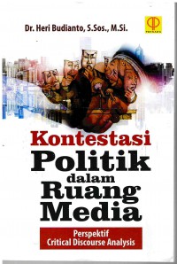 Kontestasi Politik Dalam Ruang Media : perspektif critical discourse analysis