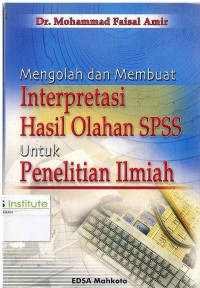 Mengolah dan Membuat Interpretasi Hasil Olahan SPSS untuk Penelitian Ilmiah