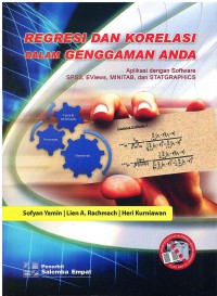 Regresi Dan Korelasi dalam genggaman Anda: Aplikasi dengan Software SPSS, Eviews, MINITAB, dan STATGRAPHICS