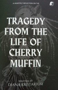 Tragedi From the Life of Cherry Muffin