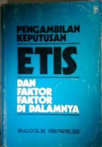 Pengambilan Keputusan Etis dan Faktor-Faktor di Dalamnya