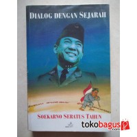 Dialog dengan Sejarah: Soekerno Seratus Tahun