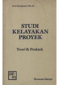 Studi dan kelayakan proyek: teori dan praktek