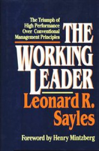 The Working Leader: The Triumph of High Performance over Conventional Management Principles