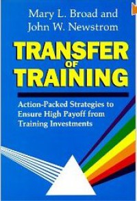 Transfer of Training: Action-Packed Strategies to Ensure High Payoff from Training Investments