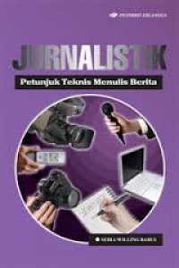 Jurnalistik : Petunjuk teknis menulis berita