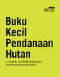 Buku Kecil Pendanaan Hutan: 14 katalis untuk meningkatkan Pendanaan Tamah- Hutan