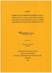 Pembentukan Portofolio Optimal dengan Menggunakan Capital Asset Pricing Model pada Saham yang Tergabung dalam Indeks LQ45 Bursa Efek Indonesia Periode 2011-2015