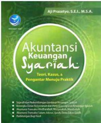 Akutansi Keuangan Syariah : Teori, Kasus, & Pengantar Menuju Praktik