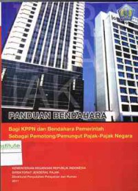 Penduan Bendahara: Bagi KPPN dan Bendahara Pemerintah Sebagai Potongan/Pemungut Pajak-Pajak Negara