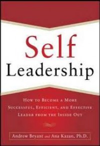Image of Self Leadership : How to Become a More Successful, Efficient, and Effective Leader from the Out