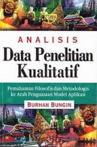 Image of Analisis Data Penelitian Kualitatif: Pemahaman Filosofis dan Metodologis ke Arah Penguasaan Model Aplikasi