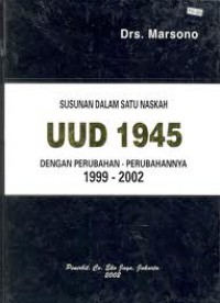 Image of Susunan dalam Satu Naskah UUD 1945: dengan Perubahan-perubahan 1999-2002