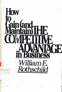 Image of How To Gain And Maintain: The Competitive Advantage In Business
