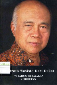 Image of Dr. Broto Wasisto Dari Dekat: 70 Tahun Merayakan Kehidupan