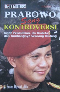 Image of Prabowo sang kontroversi: kisah penculikan, isu kudeta, dan tumbangnya seorang bintang