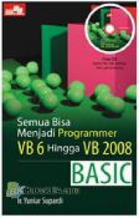 Image of Semua bisa menjadi programmer VB 6 hingga VB 2008 Basic