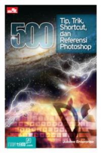 Image of 500 Tip, Trik, Shortcut, dan Referensi Photoshop