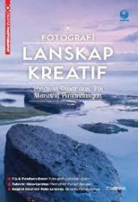 Image of Fotografi Lanskap Kreatif ; Panduan dasar dan trik memotret pemandangan
