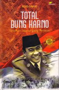 Image of Total Bung Karno: Serpihan Sejarah yang tercecer