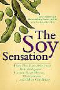 Image of soy sensation: how this incredible food protects against cancer, heart disease, osteoporosis, and other health conditions