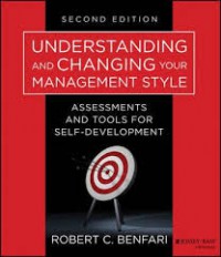 Image of Understanding and Changing Your Management Style : Assessments and tools for self-development