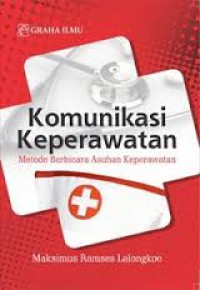 Image of Komunikasi Keperawatan: Metode Berbicara Asuhan Keperawatan