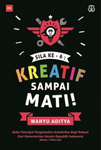Image of Sila Ke-6: Kreatif Sampai Mati