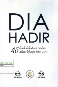 Image of Dia Hadir : 45 Kisah kehadiran Tuhan dalam keluarga besar ASAK