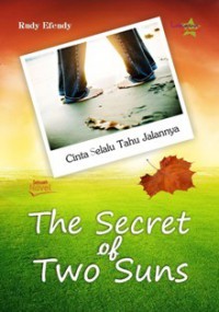 Image of The Secret of Two Suns : Cinta selalu tahu jalannya