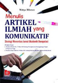 Image of Menulis Artikel Ilmiah yang Komunikatif: Strategi Menembus Jurnal Akademik Bereputasi