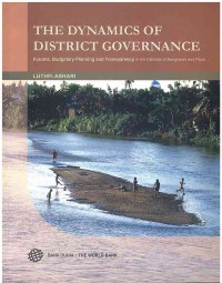 Image of The Dynamics Of District Governance: Forum, Budgetary Planning and Transparency in the Districts of Bangkalan and Poso