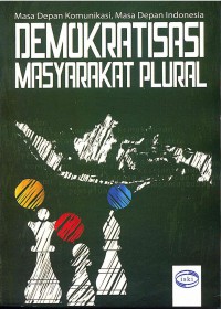 Image of Demokratisasi Masyarakat Plural (Masa Depan Komunikasi, Masa Depan Indonesia)