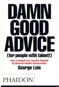 Image of Damn Good Advice (For People With Talent!): How to Unless Your Creative Potential by America's Master Communicator
