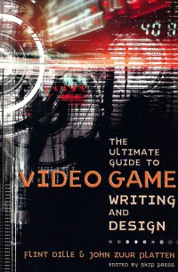 Image of The Ultimate Guide to Video Game Writing and Design