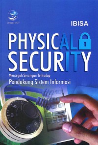 Image of Physical Security: Mencegah Serangan Terhadap Pendukung Sistem Informasi