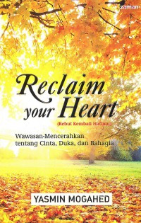 Image of Reclaim Your Heart (Rebut kembali Hatimu) : wawasan -mencerahkan tentang cinta, duka dan bahagia